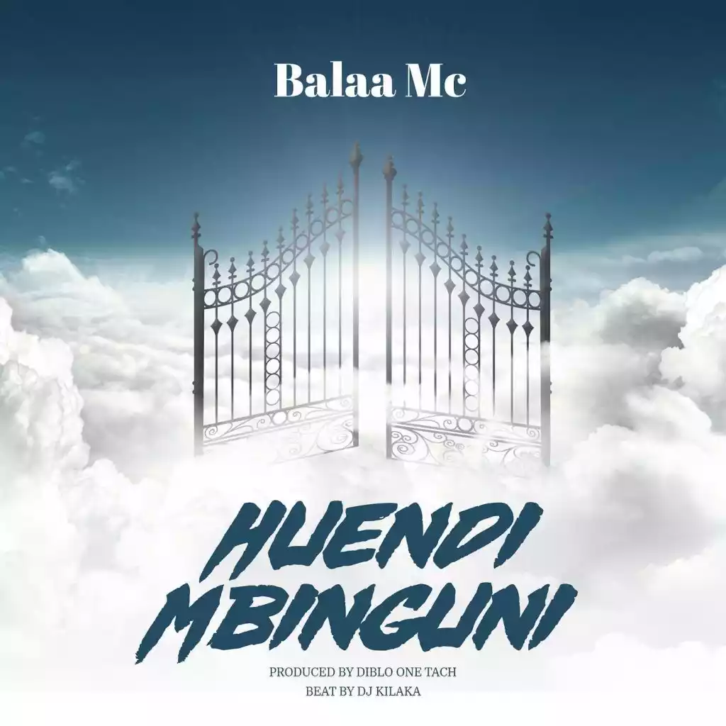Balaa Mc - Huendi Mbinguni Mp3 Download